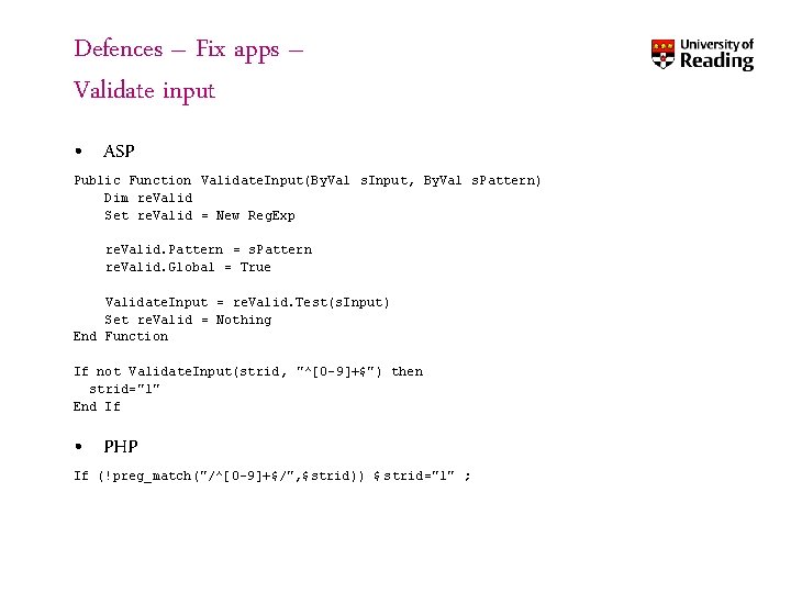 Defences – Fix apps – Validate input • ASP Public Function Validate. Input(By. Val