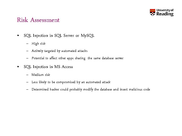 Risk Assessment • SQL Injection in SQL Server or My. SQL – High risk