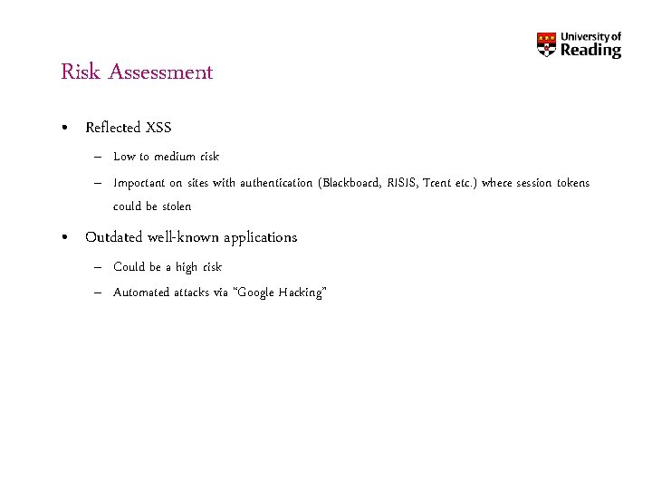 Risk Assessment • Reflected XSS – Low to medium risk – Important on sites