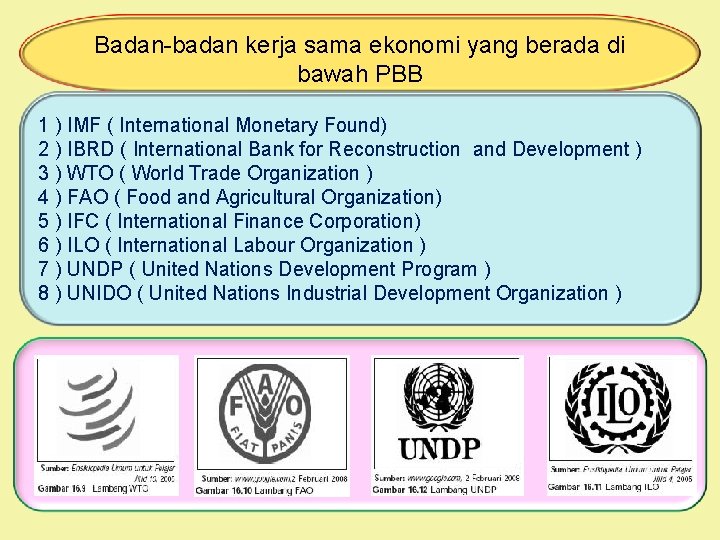 Badan-badan kerja sama ekonomi yang berada di bawah PBB 1 ) IMF ( International