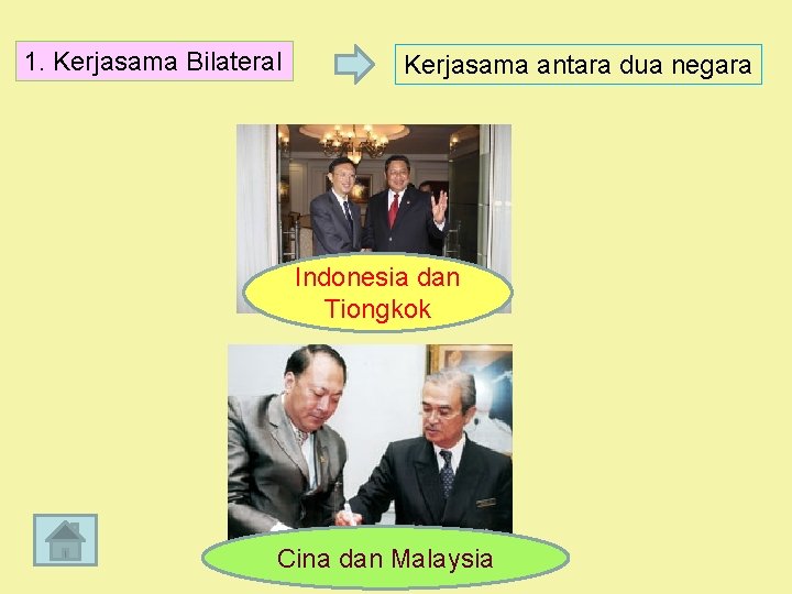 1. Kerjasama Bilateral Kerjasama antara dua negara Indonesia dan Tiongkok Cina dan Malaysia 