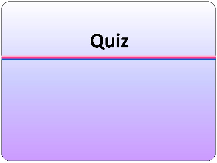 Quiz 