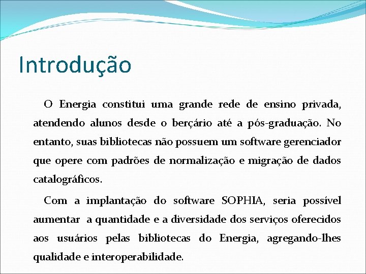 Introdução O Energia constitui uma grande rede de ensino privada, atendendo alunos desde o