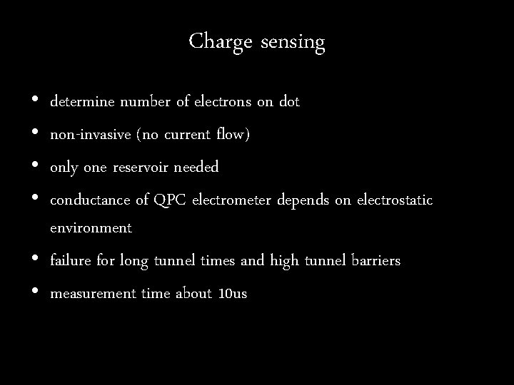 Charge sensing • • determine number of electrons on dot non-invasive (no current flow)