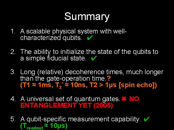 Summary 1. A scalable physical system with wellcharacterized qubits. _✔ 2. The ability to