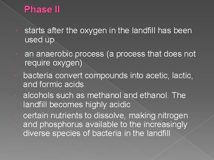 Phase II starts after the oxygen in the landfill has been used up an