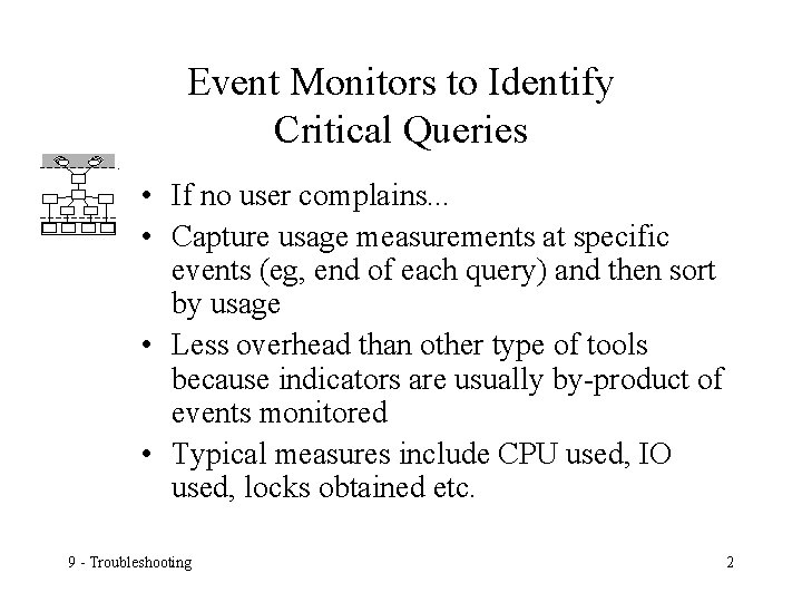 Event Monitors to Identify Critical Queries • If no user complains. . . •