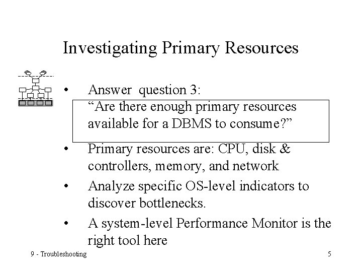 Investigating Primary Resources • Answer question 3: “Are there enough primary resources available for