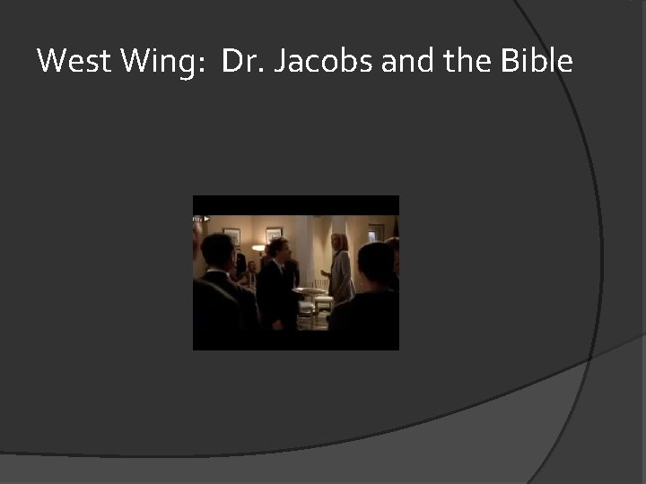 West Wing: Dr. Jacobs and the Bible 