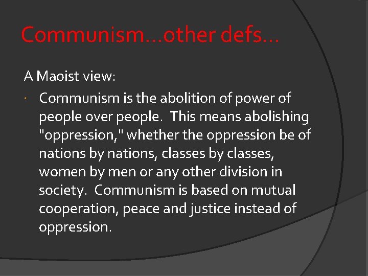 Communism. . . other defs. . . A Maoist view: Communism is the abolition