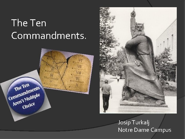 The Ten Commandments. Josip Turkalj Notre Dame Campus 