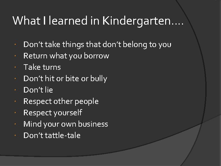 What I learned in Kindergarten. . Don’t take things that don’t belong to you