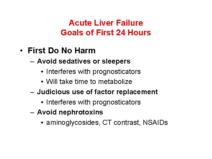 Acute Liver Failure Goals of First 24 Hours • First Do No Harm –