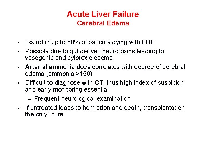 Acute Liver Failure Cerebral Edema • • • Found in up to 80% of