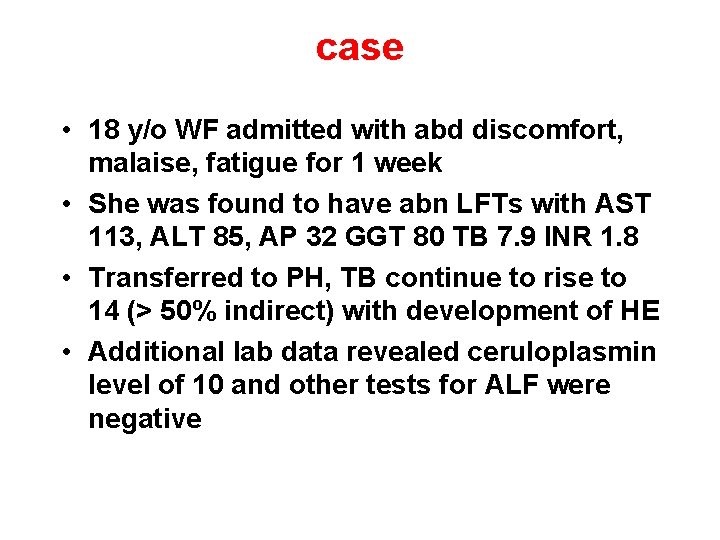 case • 18 y/o WF admitted with abd discomfort, malaise, fatigue for 1 week