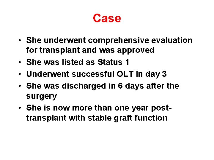 Case • She underwent comprehensive evaluation for transplant and was approved • She was