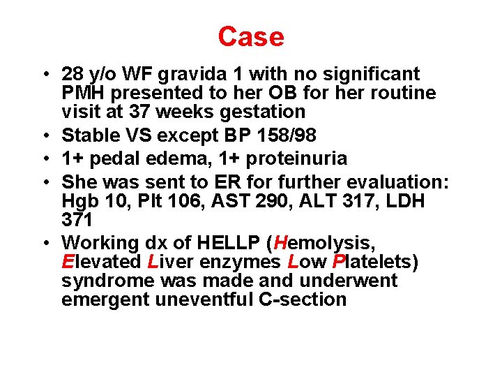 Case • 28 y/o WF gravida 1 with no significant PMH presented to her