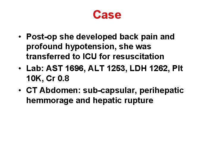 Case • Post-op she developed back pain and profound hypotension, she was transferred to