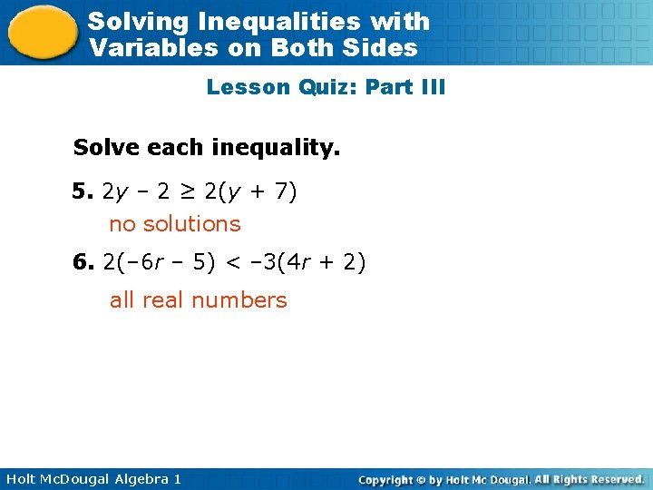 Solving Inequalities with Variables on Both Sides Lesson Quiz: Part III Solve each inequality.