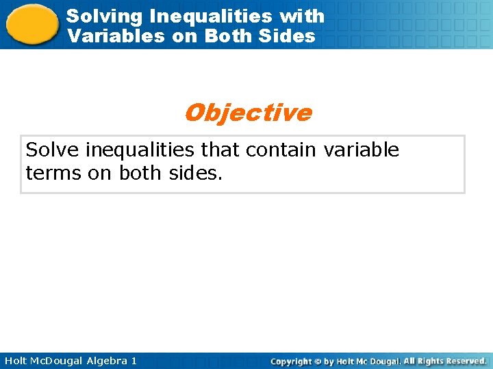 Solving Inequalities with Variables on Both Sides Objective Solve inequalities that contain variable terms