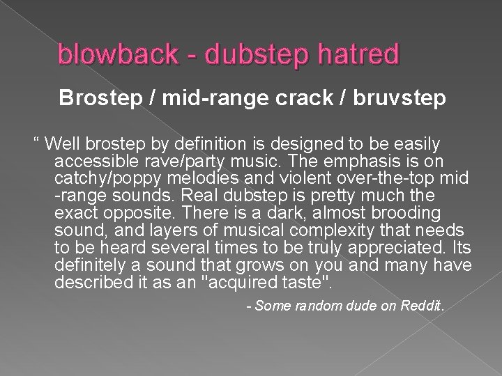 blowback - dubstep hatred Brostep / mid-range crack / bruvstep “ Well brostep by