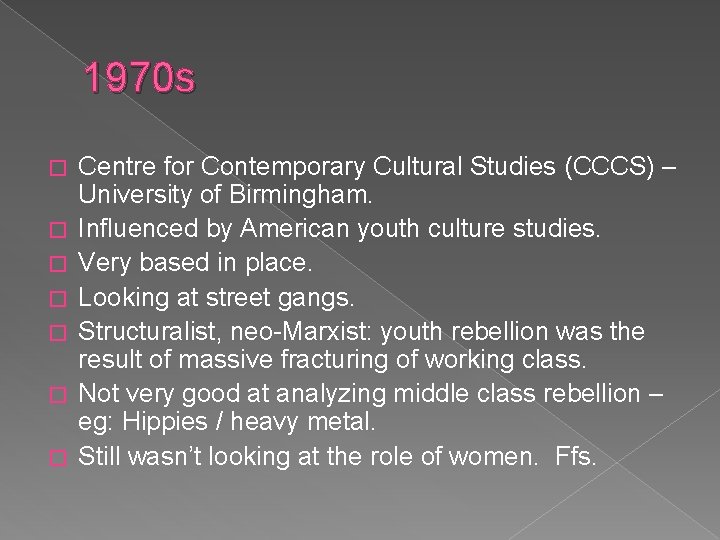 1970 s � � � � Centre for Contemporary Cultural Studies (CCCS) – University