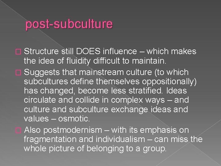 post-subculture Structure still DOES influence – which makes the idea of fluidity difficult to