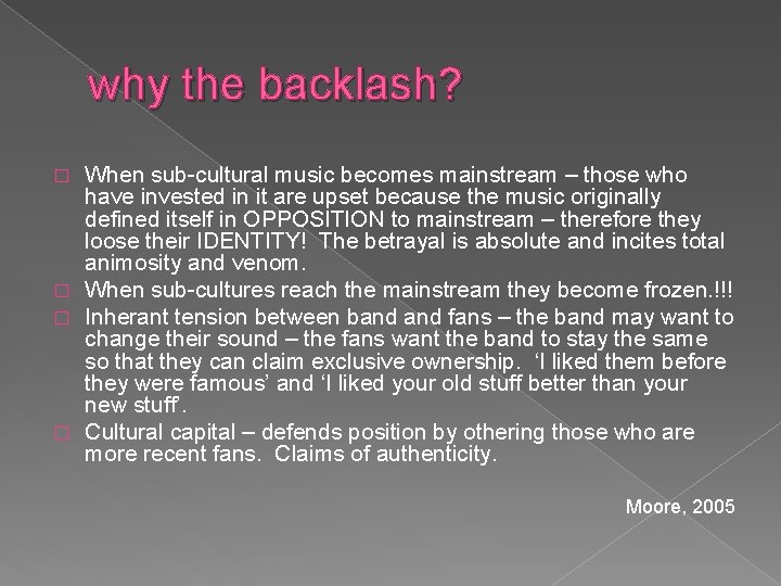 why the backlash? When sub-cultural music becomes mainstream – those who have invested in