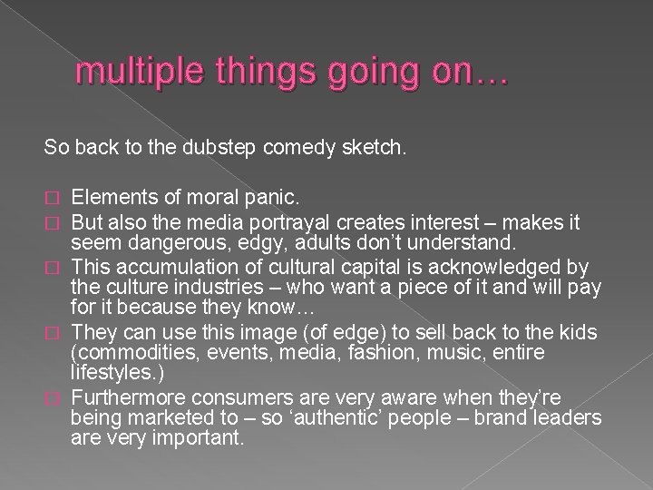 multiple things going on… So back to the dubstep comedy sketch. Elements of moral