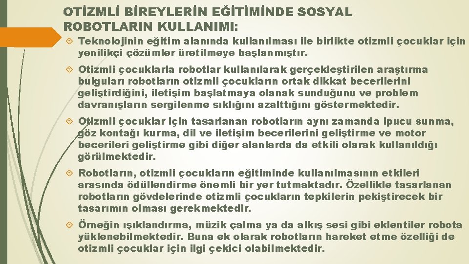 OTİZMLİ BİREYLERİN EĞİTİMİNDE SOSYAL ROBOTLARIN KULLANIMI: Teknolojinin eğitim alanında kullanılması ile birlikte otizmli çocuklar