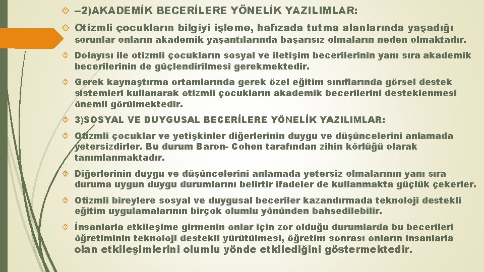  --2)AKADEMİK BECERİLERE YÖNELİK YAZILIMLAR: Otizmli çocukların bilgiyi işleme, hafızada tutma alanlarında yaşadığı sorunlar