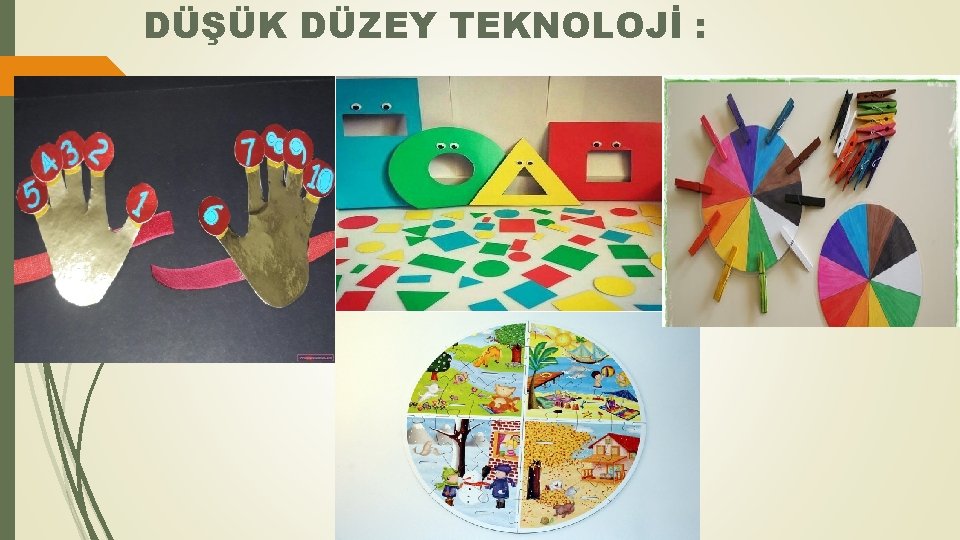 DÜŞÜK DÜZEY TEKNOLOJİ : 