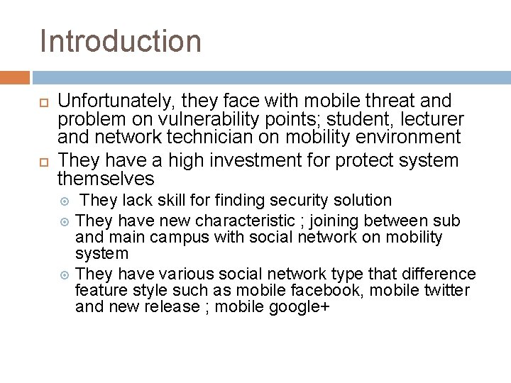 Introduction Unfortunately, they face with mobile threat and problem on vulnerability points; student, lecturer