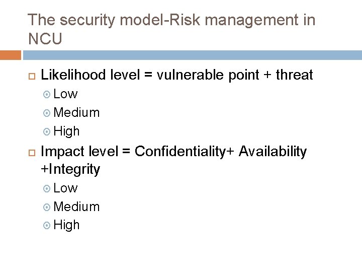 The security model-Risk management in NCU Likelihood level = vulnerable point + threat Low
