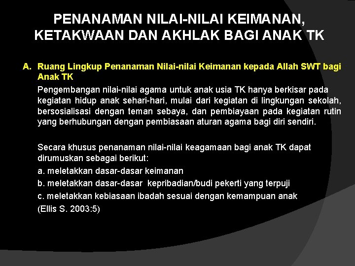 PENANAMAN NILAI-NILAI KEIMANAN, KETAKWAAN DAN AKHLAK BAGI ANAK TK A. Ruang Lingkup Penanaman Nilai-nilai