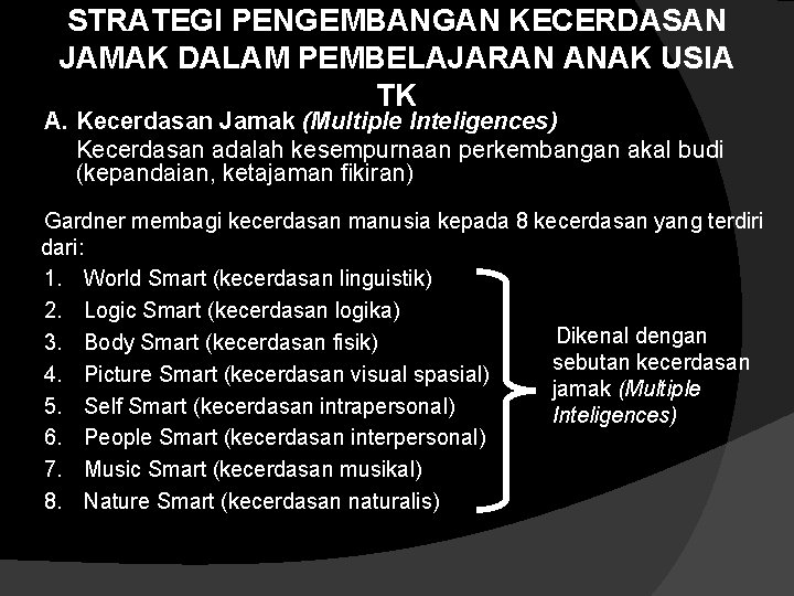 STRATEGI PENGEMBANGAN KECERDASAN JAMAK DALAM PEMBELAJARAN ANAK USIA TK A. Kecerdasan Jamak (Multiple Inteligences)