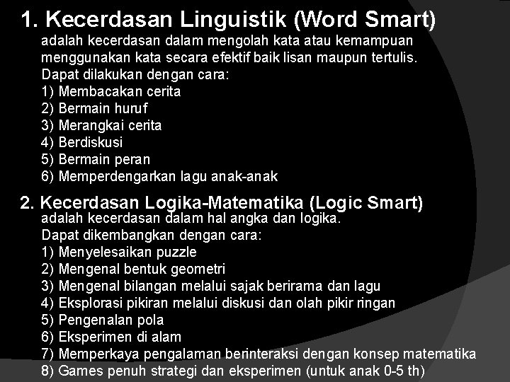 1. Kecerdasan Linguistik (Word Smart) adalah kecerdasan dalam mengolah kata atau kemampuan menggunakan kata