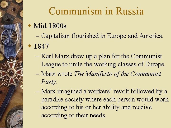 Communism in Russia w Mid 1800 s – Capitalism flourished in Europe and America.