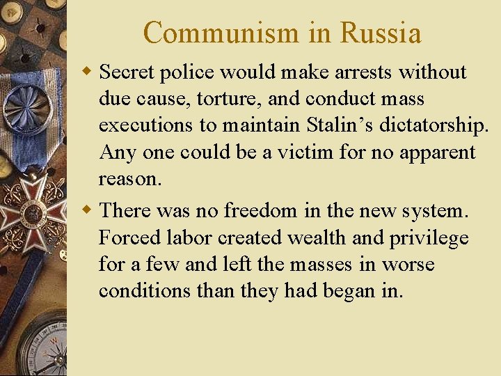 Communism in Russia w Secret police would make arrests without due cause, torture, and
