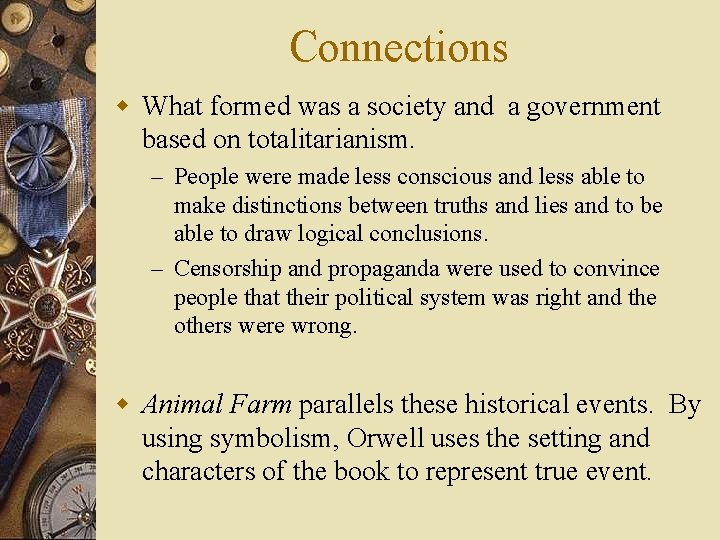 Connections w What formed was a society and a government based on totalitarianism. –