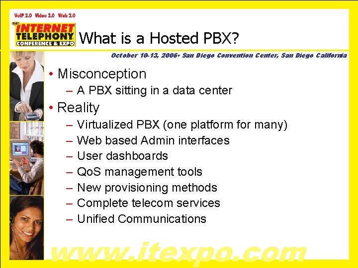 What is a Hosted PBX? October 10 -13, 2006 • San Diego Convention Center,