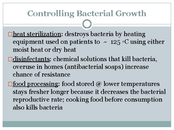 Controlling Bacterial Growth �heat sterilization: destroys bacteria by heating equipment used on patients to