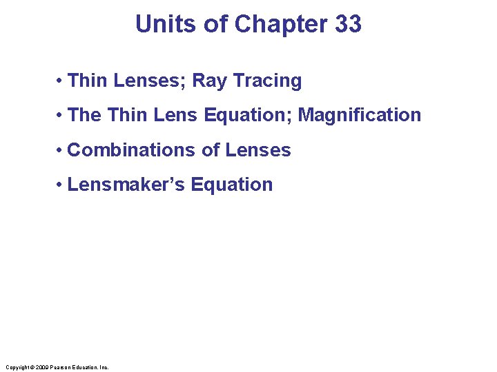 Units of Chapter 33 • Thin Lenses; Ray Tracing • The Thin Lens Equation;