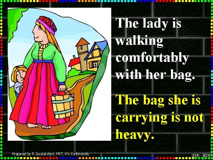 The lady is walking comfortably with her bag. The bag she is carrying is
