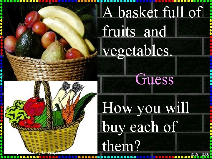 A basket full of fruits and vegetables. Guess Prepared by R. Jayalakshmi, PRT, KV,