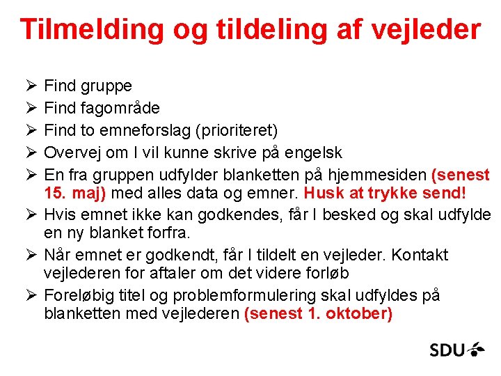 Tilmelding og tildeling af vejleder Ø Ø Ø Find gruppe Find fagområde Find to