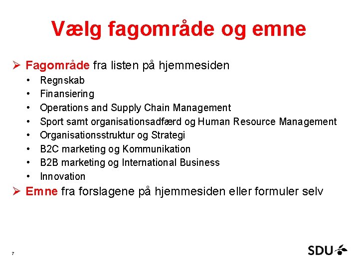 Vælg fagområde og emne Ø Fagområde fra listen på hjemmesiden • • Regnskab Finansiering