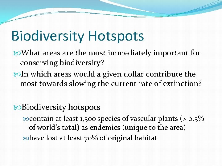 Biodiversity Hotspots What areas are the most immediately important for conserving biodiversity? In which