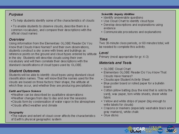 Purpose • To help students identify some of the characteristics of clouds • To